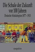 Fetz / Groß / Goldschmidt |  Die Schule der Zukunft vor 100 Jahren | Buch |  Sack Fachmedien