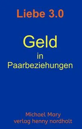 Mary |  Liebe 3.0 - Geld in Paarbeziehungen | Buch |  Sack Fachmedien