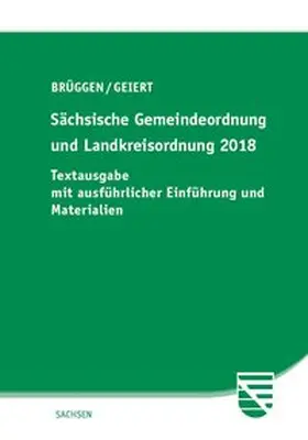 Brüggen / Geiert |  Sächsische Gemeindeordnung und Landkreisordnung 2018 | Buch |  Sack Fachmedien