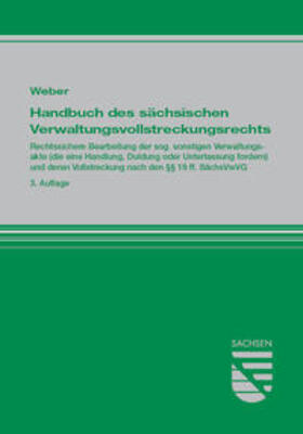 Weber | Handbuch des sächsischen Verwaltungsvollstreckungsrechts | Buch | 978-3-946374-97-8 | sack.de