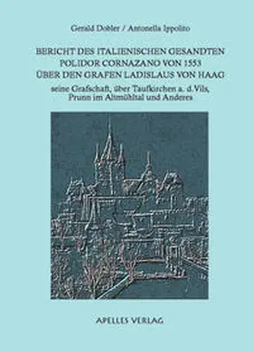 Dobler / Ippolito |  Bericht des italienischen Gesandten Polidor Cornazano von 1533 über den Grafen Ladislaus von Haag | Buch |  Sack Fachmedien