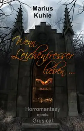 Kuhle |  Wenn Leichenfresser lieben ... | Buch |  Sack Fachmedien