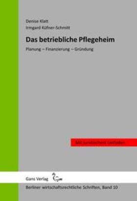 Klatt / Küfner-Schmitt / Jaensch | Das betriebliche Pflegeheim | Buch | 978-3-946392-12-5 | sack.de