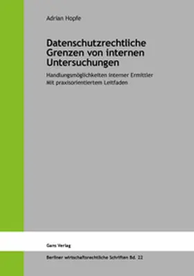 Hopfe / Küfner-Schmitt / Jaensch |  Datenschutzrechtliche Grenzen von internen Untersuchungen | Buch |  Sack Fachmedien