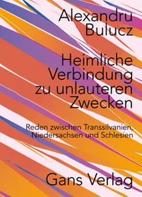 Bulucz |  Heimliche Verbindung zu unlauteren Zwecken. Reden | Buch |  Sack Fachmedien