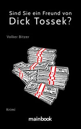 Bitzer |  Sind Sie ein Freund von Dick Tossek? | Buch |  Sack Fachmedien