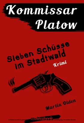 Olden |  Kommissar Platow, Band 1: Sieben Schüsse im Stadtwald | eBook | Sack Fachmedien