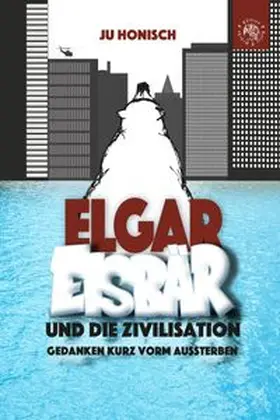 Honisch |  Elgar Eisbär und die Zivilisation | Buch |  Sack Fachmedien