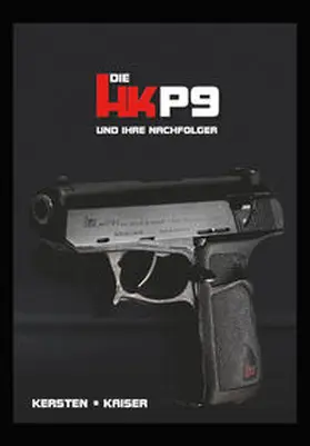 Kersten / Kaiser |  Die HK P9 und Ihre Nachfolger - Band 1 | Buch |  Sack Fachmedien