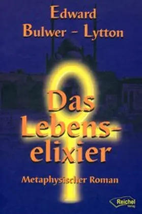 Bulwer-Lytton / Reichel |  Das Lebenselixier | eBook | Sack Fachmedien