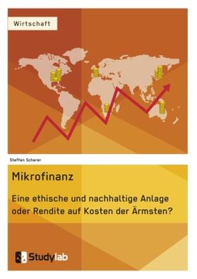 Scherer | Mikrofinanz. Eine ethische und nachhaltige Anlage oder Rendite auf Kosten der Ärmsten? | Buch | 978-3-946458-41-8 | www.sack.de