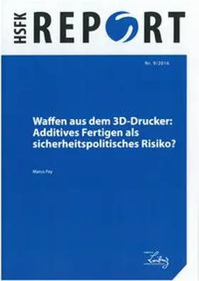 Fey |  Waffen aus dem 3D-Drucker: Additives Fertigen als sicherheitspolitisches Risiko? | Buch |  Sack Fachmedien