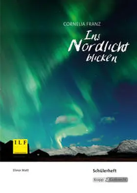Matt |  Ins Nordlicht blicken – Cornelia Franz – Schülerarbeitsheft | Buch |  Sack Fachmedien
