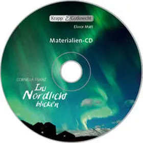 Matt / Krapp & Gutknecht Verlag GmbH |  Ins Nordlicht blicken – Cornelia Franz – Materialien-CD | Sonstiges |  Sack Fachmedien