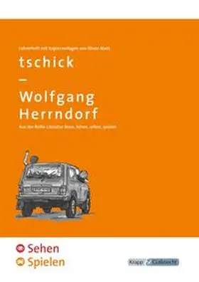 Herrndorf / Matt | tschick - Sehen und SPIELEN | Buch | 978-3-946482-41-3 | sack.de