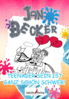 Becker / Jakobs Verlag | Teenager sein ist ganz schön schwer! | Buch | 978-3-946490-34-0 | sack.de