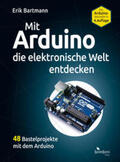 Bartmann |  Mit Arduino die elektronische Welt entdecken | Buch |  Sack Fachmedien