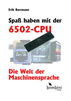 Bartmann |  Spaß haben mit der 6502-CPU | Buch |  Sack Fachmedien