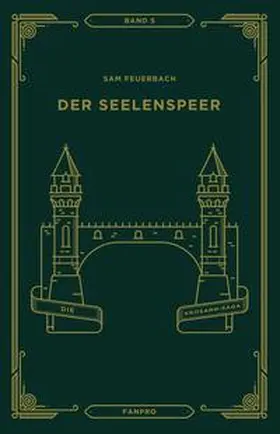 Feuerbach |  Der Seelenspeer, Die Krosann-Saga Band 5 | Buch |  Sack Fachmedien