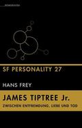 Frey |  James Tiptree Jr. – Zwischen Entfremdung, Liebe und Tod | eBook | Sack Fachmedien