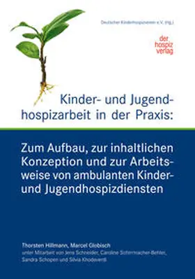 Hillmann / Globisch |  Kinder- und Jugendhospizarbeit in der Praxis | Buch |  Sack Fachmedien