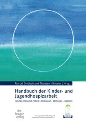 Globisch / Hillmann |  Handbuch der Kinder- und Jugendhospizarbeit | eBook | Sack Fachmedien