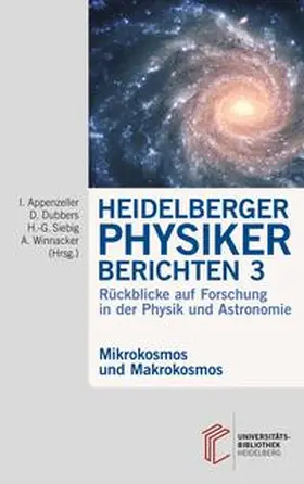 Appenzeller / Dubbers / Siebig |  Heidelberger Physiker berichten / Mikrokosmos und Makrokosmos | Buch |  Sack Fachmedien
