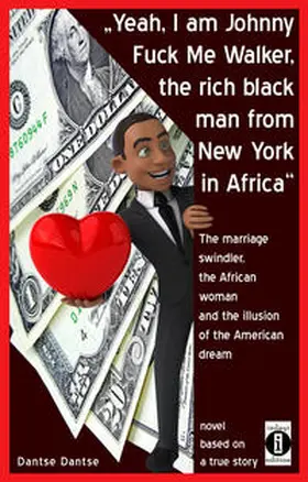 Dantse |  “Yeah, I am Johnny Fuck Me Walker, the rich black man from New York in Africa” | Buch |  Sack Fachmedien
