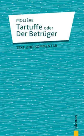 Molière |  Tartuffe: oder Der Betrüger. Komödie in fünf Aufzügen | Buch |  Sack Fachmedien