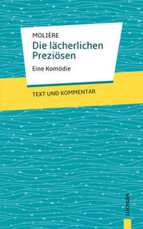 Molière |  Die lächerlichen Preziösen: Molière: Eine Komödie: Text und Kommentar | Buch |  Sack Fachmedien