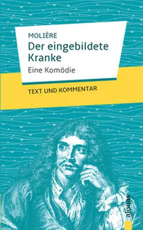 Molière |  Der eingebildete Kranke: Molière: Text und Kommentar | Buch |  Sack Fachmedien