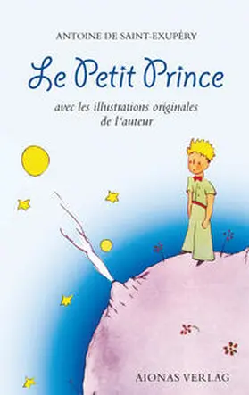 Saint-Exupéry |  Le Petit Prince: Antoine de Saint-Exupéry | Buch |  Sack Fachmedien