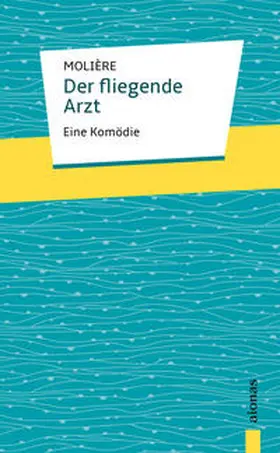 Molière |  Der fliegende Arzt. Molière: Eine Komödie | Buch |  Sack Fachmedien