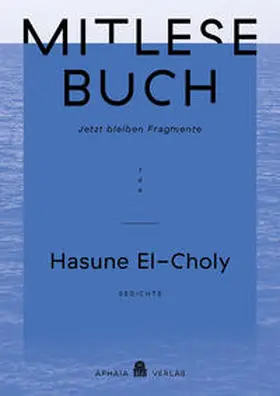 El-Choly |  Mitlesebuch 144 "Jetzt bleiben Fragmente" - Hasune El-Choly | Buch |  Sack Fachmedien