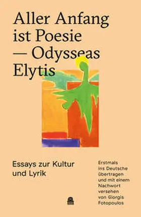 Elytis / Elyte¯s |  Aller Anfang ist Poesie — Odysseas Elytis | Buch |  Sack Fachmedien