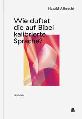 Albrecht |  Wie duftet die auf Bibel kalibrierte Sprache? | Buch |  Sack Fachmedien