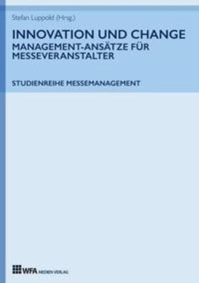Durke / Luppold / Tatjana Fischer |  Innovation und Change: Management-Ansätze für Messeveranstalter | Buch |  Sack Fachmedien