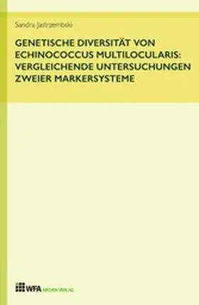 Jastrzembski | Genetische Diversität von Echinococcus multilocularis: vergleichende Untersuchungen zweier Markersysteme | E-Book | www.sack.de