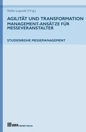 Luppold / Miehlich / Richter |  Agilität und Transformation: Management-Ansätze für Messeveranstalter | eBook | Sack Fachmedien