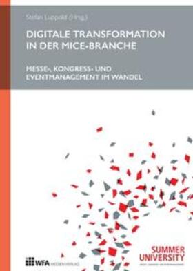 Altenstrasser / Luppold / Gehrke |  Digitale Transformation in der MICE-Branche | Buch |  Sack Fachmedien