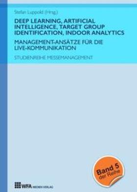 Gerken / Luppold / Richter |  Deep Learning, Artificial Intelligence, Target Group Identification, Indoor Analytics | Buch |  Sack Fachmedien