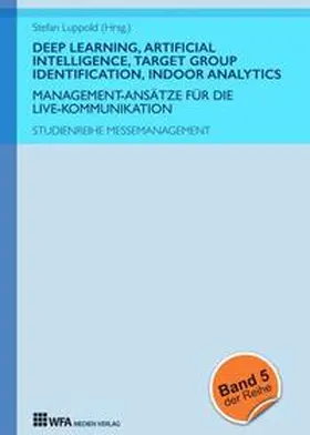 Luppold / Gerken / Zindler |  Deep Learning, Artificial Intelligence, Target Group Identification, Indoor Analytics | Buch |  Sack Fachmedien