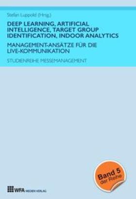 Gerken / Luppold / Richter | Deep Learning, Artificial Intelligence, Target Group Identification, Indoor Analytics | Buch | 978-3-946589-25-9 | sack.de