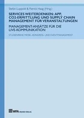 Grimm / Kreuser / Reil |  Services weiterdenken: App, CO2-Ermittlung und Supply Chain Management für Veranstaltungen | Buch |  Sack Fachmedien