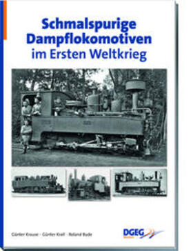 Krause / Krall / Bude | Schmalspurige Dampflokomotiven im Ersten Weltkrieg | Buch | 978-3-946594-10-9 | sack.de