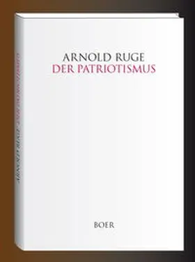 Ruge |  Der Patriotismus | Buch |  Sack Fachmedien