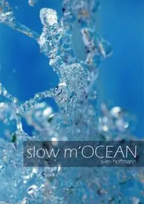 Hoffmann / Schickler / Baumert |  slow m’Ocean - Limited Edition | Buch |  Sack Fachmedien