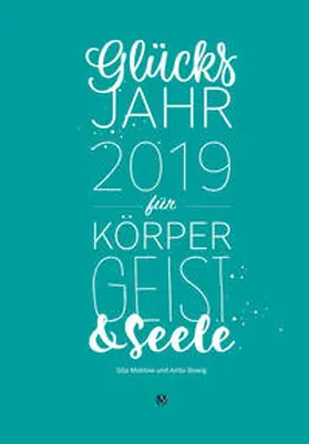 Mahlow / Slowig |  Glücksjahr 2019 für Körper, Geist & Seele | Buch |  Sack Fachmedien