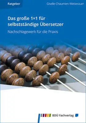 Chaumien-Wetterauer |  Das große 1×1 für selbstständige Übersetzer | Buch |  Sack Fachmedien