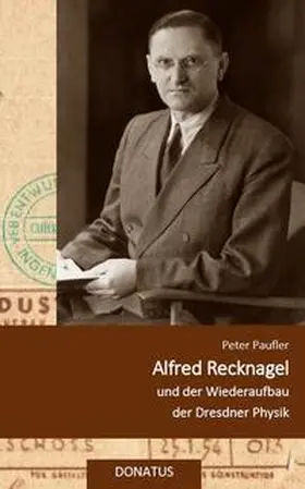 Paufler |  Alfred Recknagel und der Wiederaufbau der Dresdner Physik | Buch |  Sack Fachmedien